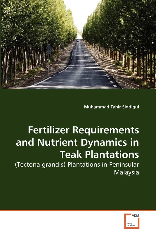 Fertilizer Requirements and Nutrient Dynamics in Teak Plantations: (Tectona grandis) Plantations in Peninsular Malaysia - Image 1