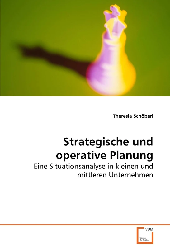 Strategische und operative Planung: Eine Situationsanalyse in kleinen und mittleren Unternehmen