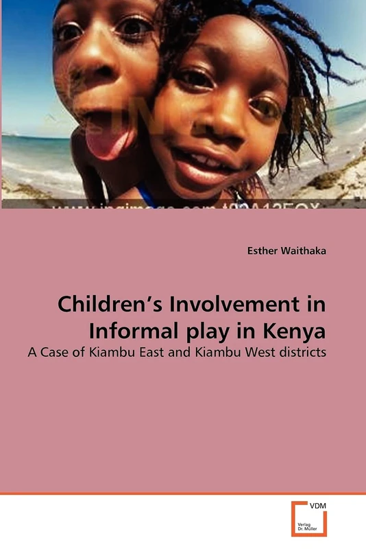Children's Involvement in Informal play in Kenya: A Case of Kiambu East and Kiambu West districts