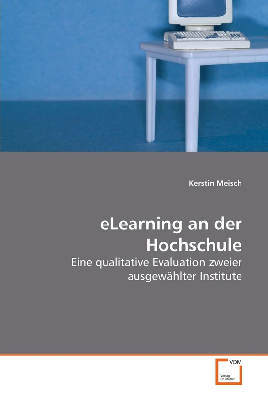 eLearning an der Hochschule: Eine qualitative Evaluation zweier ausgewählter Institute