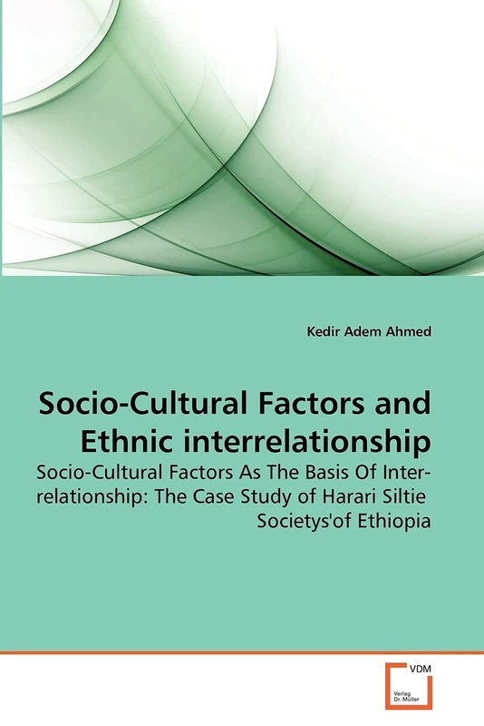 Socio-Cultural Factors and Ethnic interrelationship: Socio-Cultural Factors As The Basis Of Inter-relationship: The Case Study of Harari Siltie Societys'of Ethiopia - Image 1
