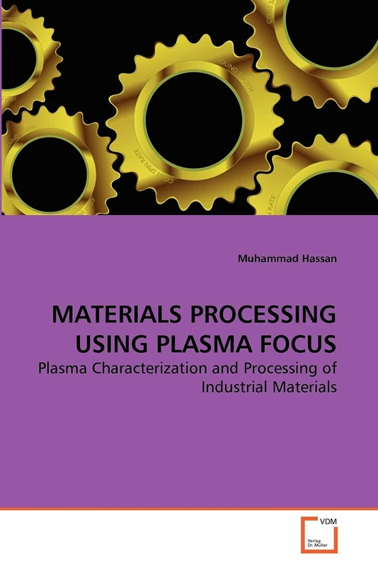 Materials Processing Using Plasma Focus: Plasma Characterization and Processing of Industrial Materials