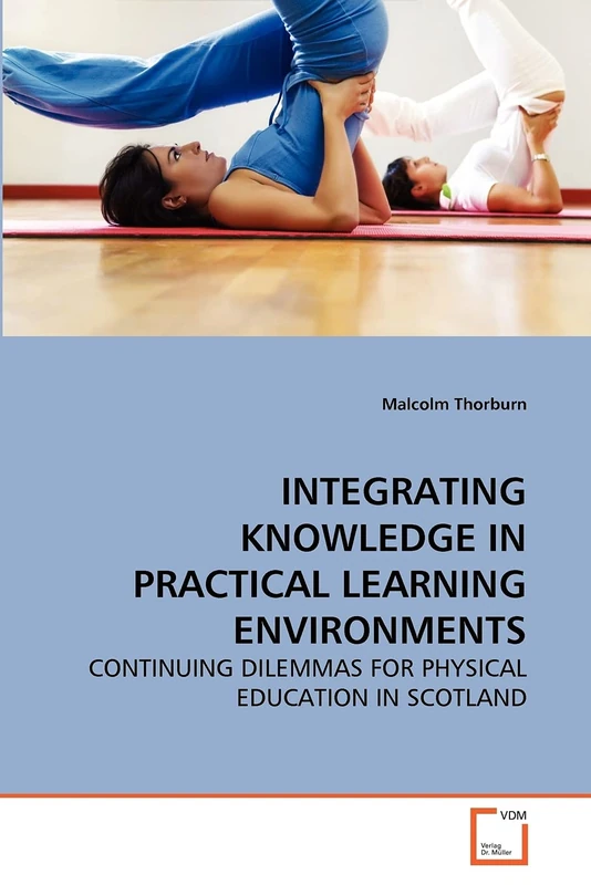 INTEGRATING KNOWLEDGE IN PRACTICAL LEARNING ENVIRONMENTS: CONTINUING DILEMMAS FOR PHYSICAL EDUCATION IN SCOTLAND - Image 1