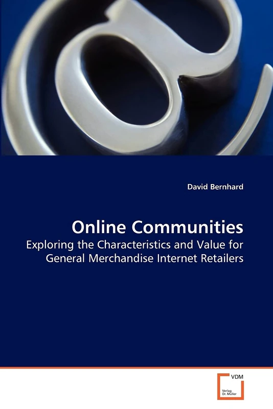 Online Communities: Exploring the Characteristics and Value for General Merchandise Internet Retailers