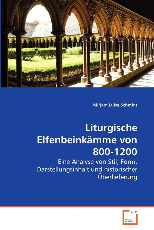 Liturgische Elfenbeinkämme von 800-1200: Eine Analyse von Stil, Form, Darstellungsinhalt und historischer Überlieferung