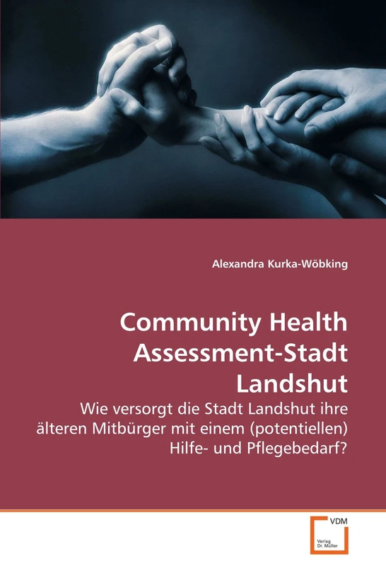 Community Health Assessment-Stadt Landshut: Wie versorgt die Stadt Landshut ihre älteren Mitbürger mit einem (potentiellen) Hilfe- und Pflegebedarf? - Image 1