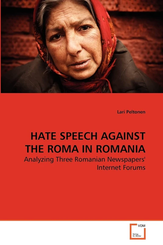 HATE SPEECH AGAINST THE ROMA IN ROMANIA: Analyzing Three Romanian Newspapers' Internet Forums - Image 1