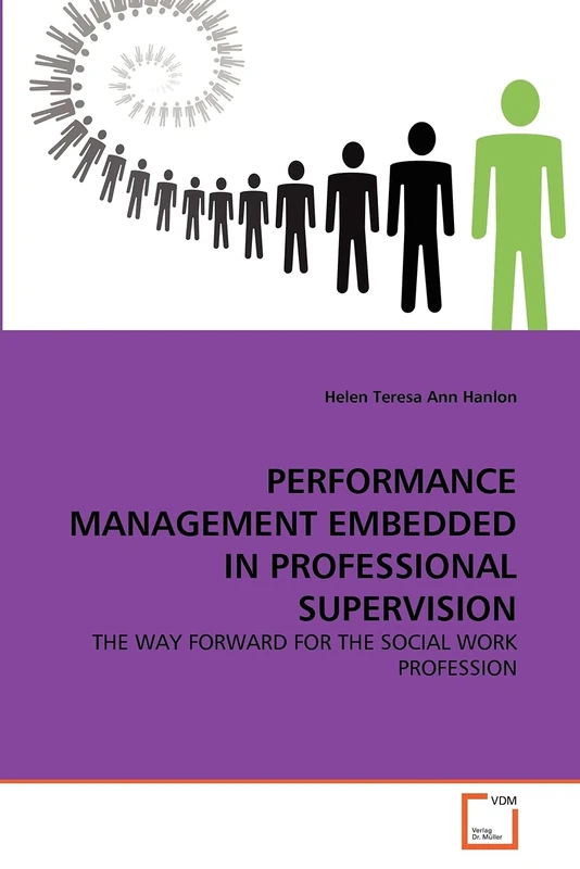 PERFORMANCE MANAGEMENT EMBEDDED IN PROFESSIONAL SUPERVISION: THE WAY FORWARD FOR THE SOCIAL WORK PROFESSION
