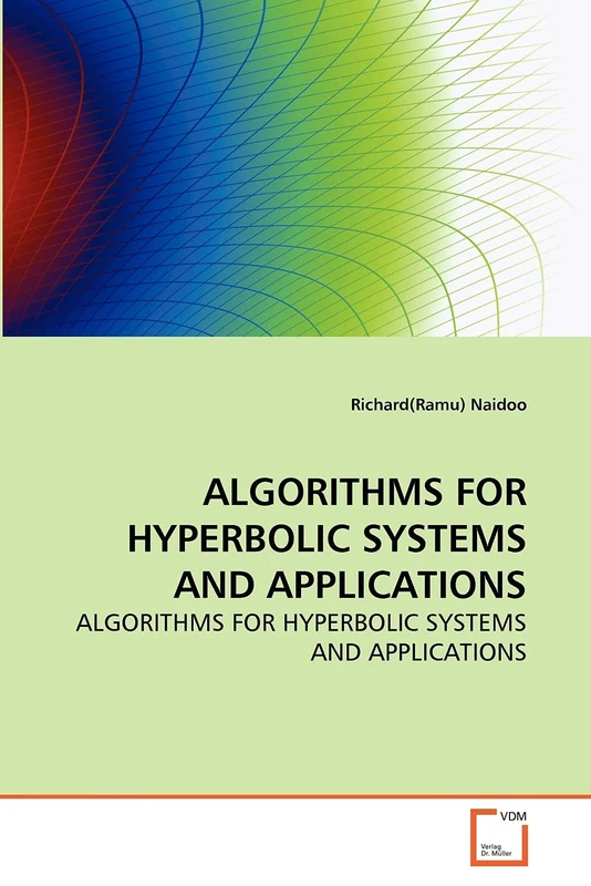ALGORITHMS FOR HYPERBOLIC SYSTEMS AND APPLICATIONS: ALGORITHMS FOR HYPERBOLIC SYSTEMS AND APPLICATIONS