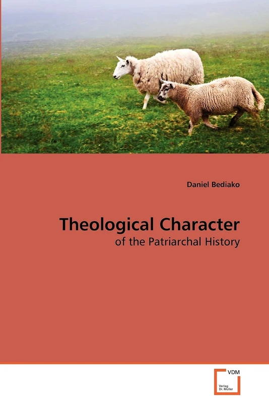 Theological Character: of the Patriarchal History