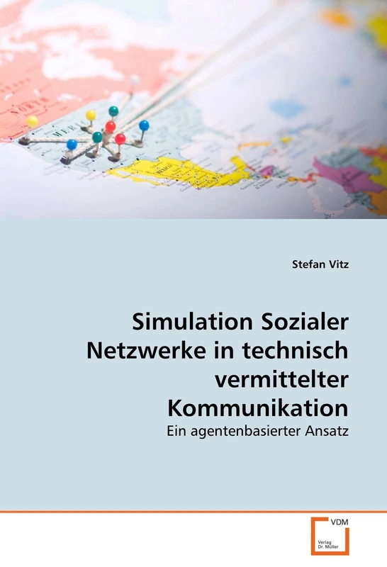Simulation Sozialer Netzwerke in technisch vermittelter Kommunikation: Ein agentenbasierter Ansatz