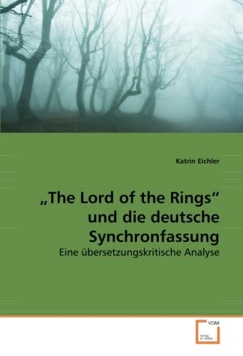 „The Lord of the Rings“ und die deutsche Synchronfassung: Eine übersetzungskritische Analyse