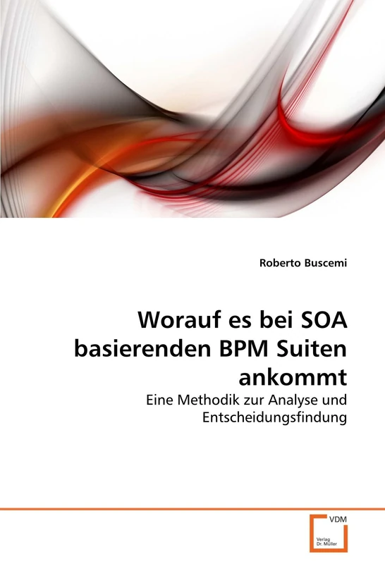Worauf es bei SOA basierenden BPM Suiten ankommt: Eine Methodik zur Analyse und Entscheidungsfindung