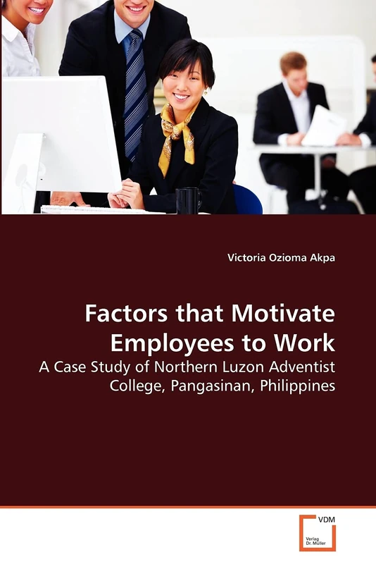 Factors that Motivate Employees to Work: A Case Study of Northern Luzon Adventist College, Pangasinan, Philippines