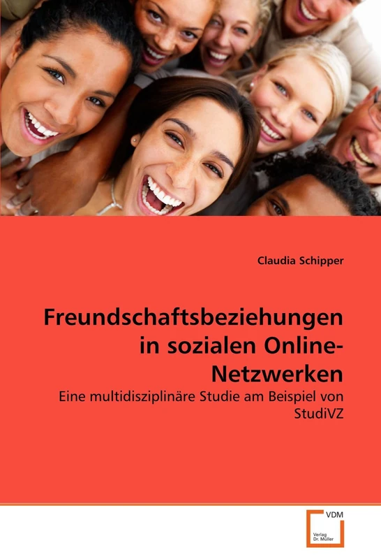 Freundschaftsbeziehungen in sozialen Online-Netzwerken: Eine multidisziplinäre Studie am Beispiel von StudiVZ - Image 1