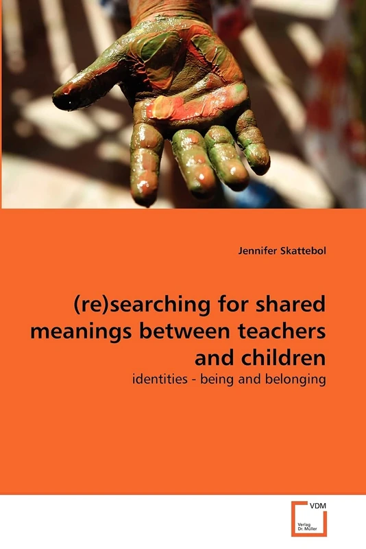 (re)searching for shared meanings between teachers and children: identities - being and belonging