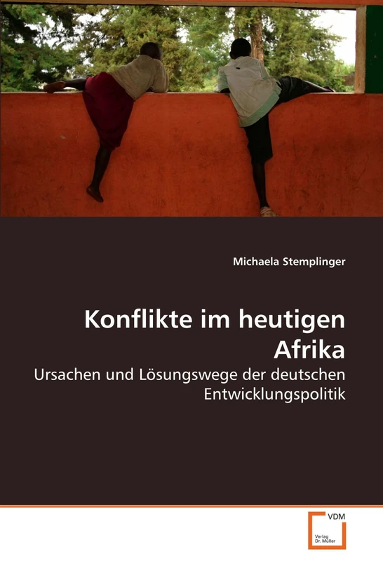 Konflikte im heutigen Afrika: Ursachen und Lösungswege der deutschen Entwicklungspolitik
