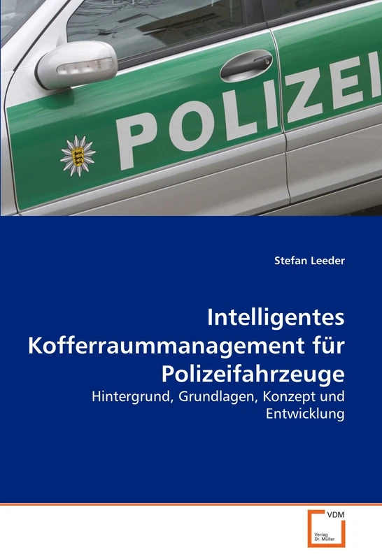 Intelligentes Kofferraummanagement für Polizeifahrzeuge: Hintergrund, Grundlagen, Konzept und Entwicklung