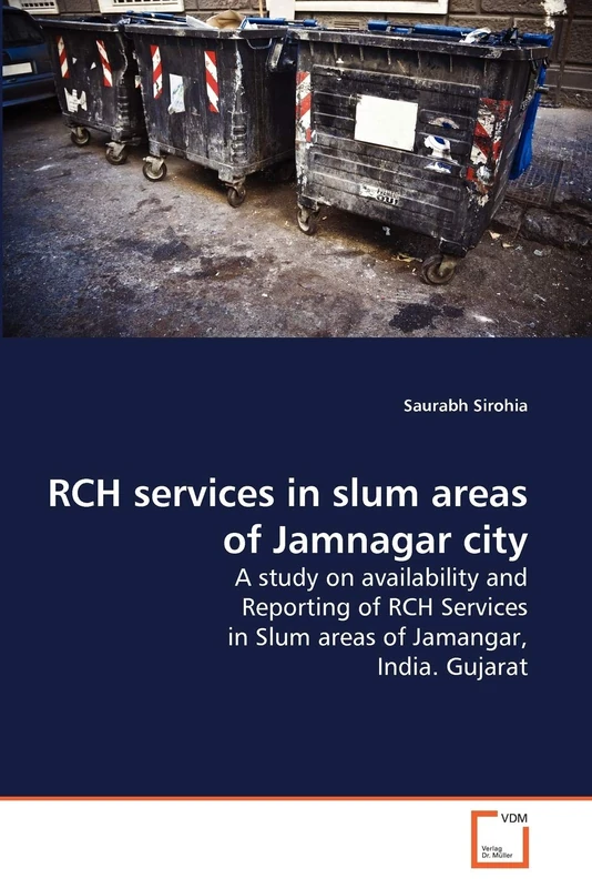 RCH services in slum areas of Jamnagar city: A study on availability and Reporting of RCH Services in Slum areas of Jamangar, India. Gujarat