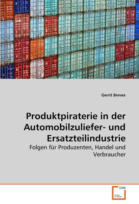Produktpiraterie in der Automobilzuliefer- und Ersatzteilindustrie: Folgen für Produzenten, Handel und Verbraucher