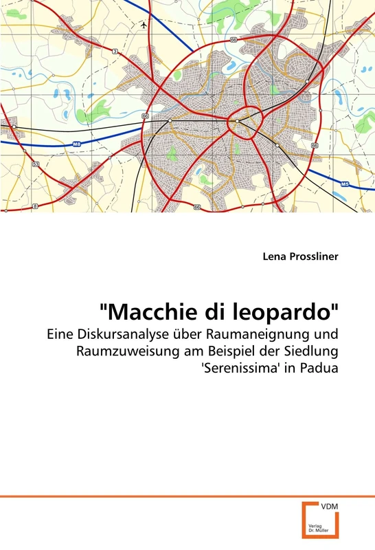 "Macchie di leopardo": Eine Diskursanalyse über Raumaneignung und Raumzuweisung am Beispiel der Siedlung 'Serenissima' in Padua