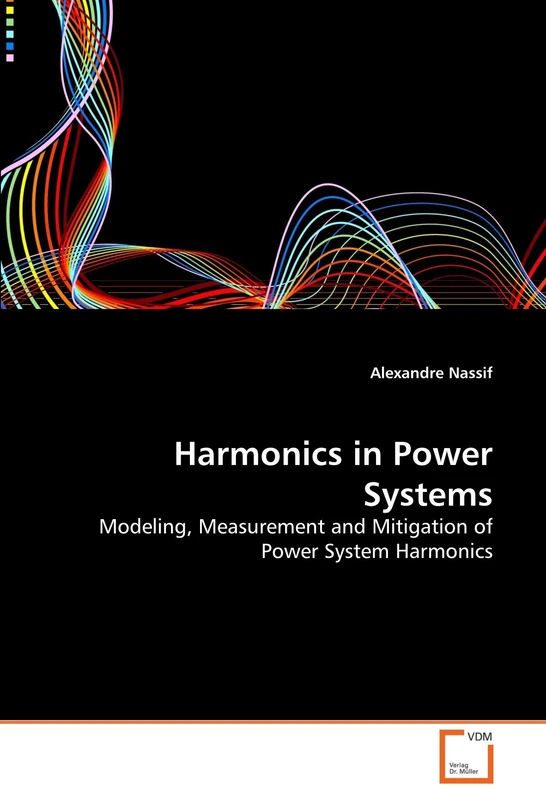 Harmonics in Power Systems: Modeling, Measurement and Mitigation of Power System Harmonics