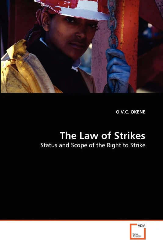 The Law of Strikes: Status and Scope of the Right to Strike