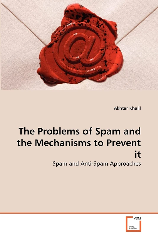 The Problems of Spam and the Mechanisms to Prevent it: Spam and Anti-Spam Approaches - Image 1