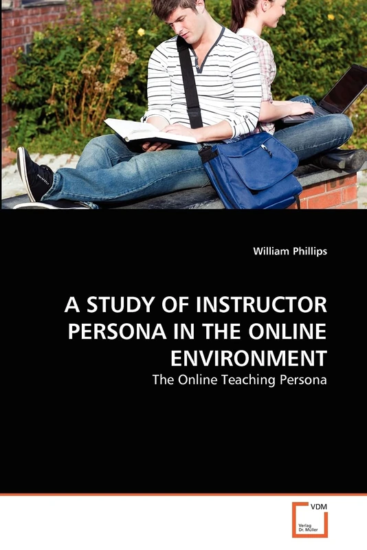 A STUDY OF INSTRUCTOR PERSONA IN THE ONLINE ENVIRONMENT: The Online Teaching Persona