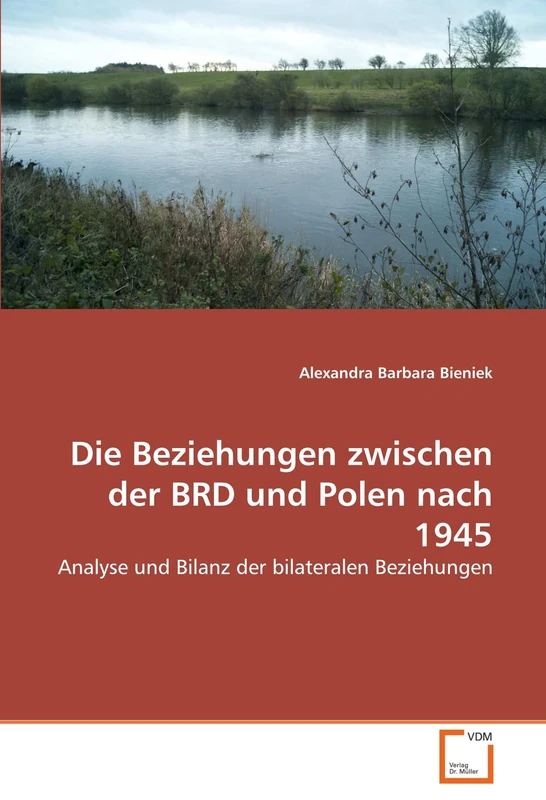 Die Beziehungen zwischen der BRD und Polen nach 1945: Analyse und Bilanz der bilateralen Beziehungen