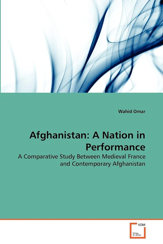 Afghanistan: A Nation in Performance: A Comparative Study Between Medieval France and Contemporary Afghanistan