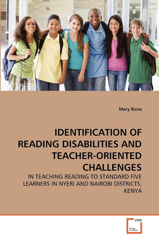 IDENTIFICATION OF READING DISABILITIES AND TEACHER-ORIENTED CHALLENGES: IN TEACHING READING TO STANDARD FIVE LEARNERS IN NYERI AND NAIROBI DISTRICTS, KENYA