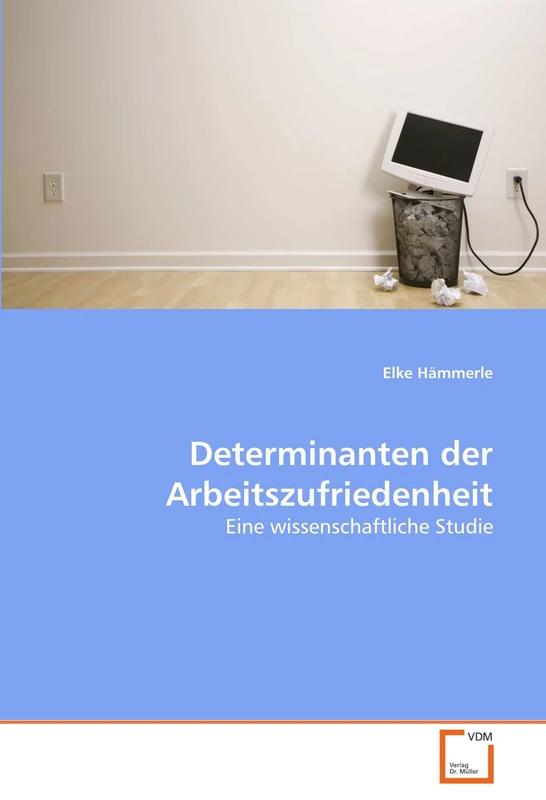 Determinanten der Arbeitszufriedenheit: Eine wissenschaftliche Studie