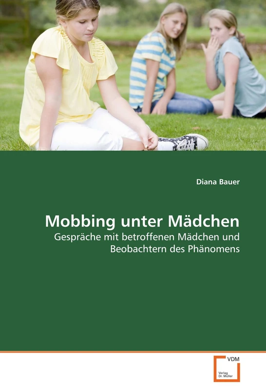 Mobbing unter Mädchen: Gespräche mit betroffenen Mädchen und Beobachtern des Phänomens