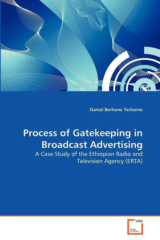 Process of Gatekeeping in Broadcast Advertising: A Case Study of the Ethiopian Radio and Television Agency (ERTA)