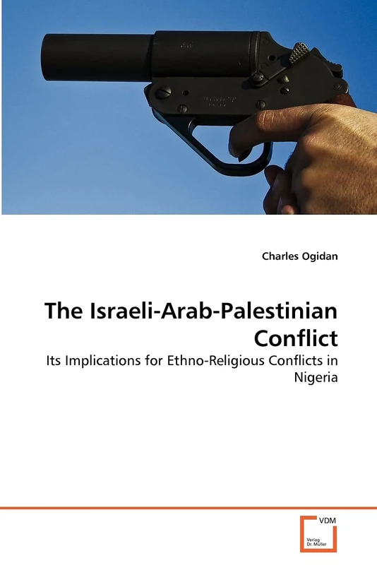 The Israeli-Arab-Palestinian Conflict: Its Implications for Ethno-Religious Conflicts in Nigeria
