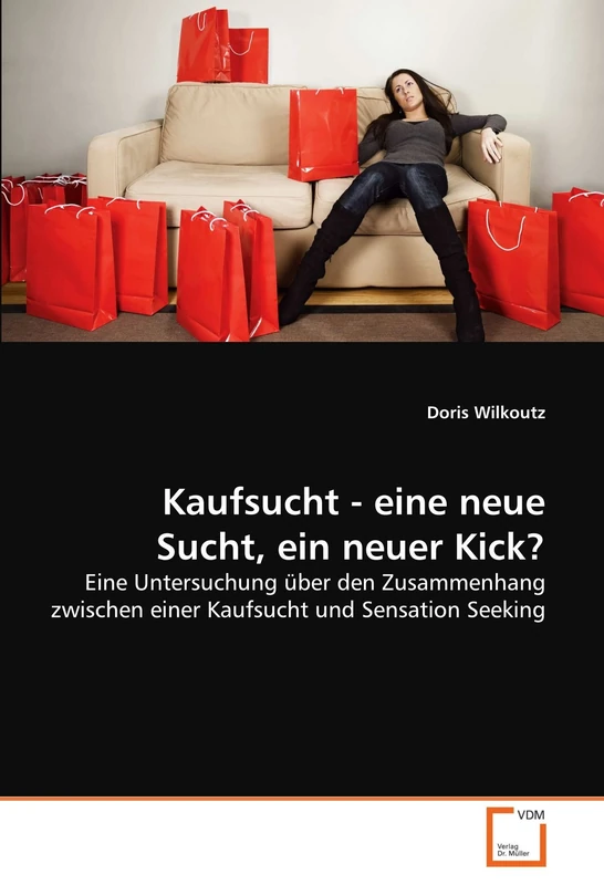 Kaufsucht - eine neue Sucht, ein neuer Kick?: Eine Untersuchung über den Zusammenhang zwischen einer Kaufsucht und Sensation Seeking - Image 1