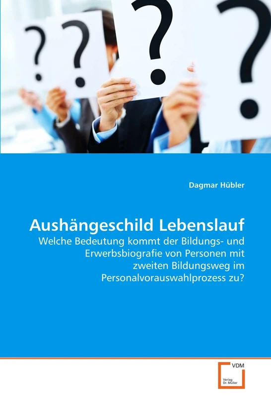 Aushängeschild Lebenslauf: Welche Bedeutung kommt der Bildungs- und Erwerbsbiografie von Personen mit zweiten Bildungsweg im Personalvorauswahlprozess zu? - Image 1