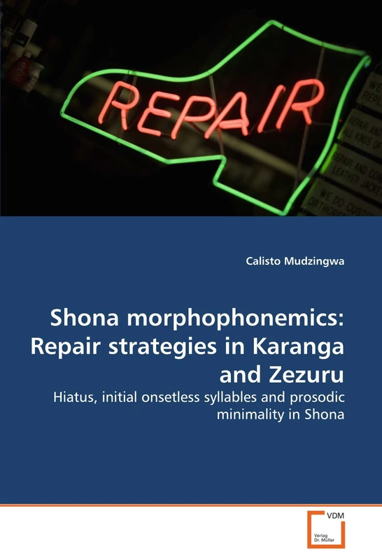Shona morphophonemics: Repair strategies in Karanga and Zezuru: Hiatus, initial onsetless syllables and prosodic minimality in Shona