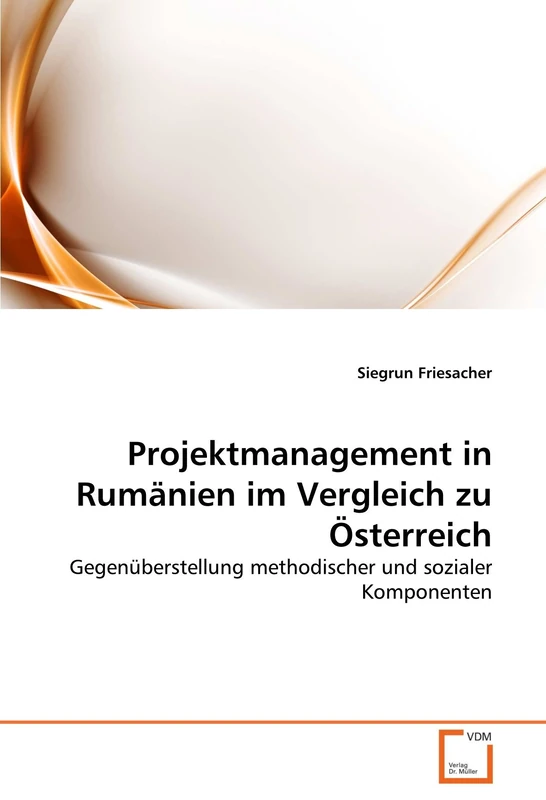 Projektmanagement in Rumänien im Vergleich zu Österreich: Gegenüberstellung methodischer und sozialer Komponenten
