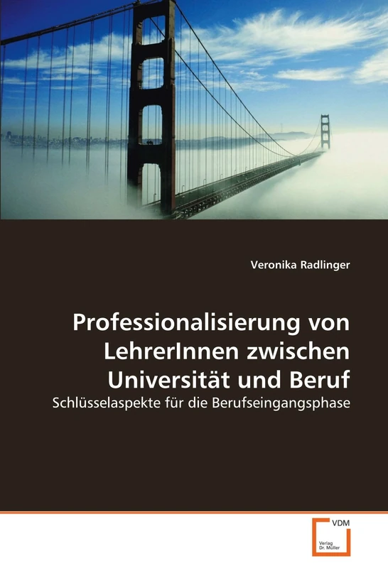 Professionalisierung von LehrerInnen zwischen Universität und Beruf: Schlüsselaspekte für die Berufseingangsphase