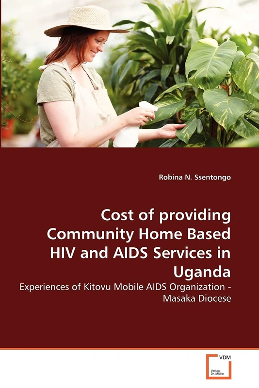 Cost of providing Community Home Based HIV and AIDS Services in Uganda: Experiences of Kitovu Mobile AIDS Organization - Masaka Diocese