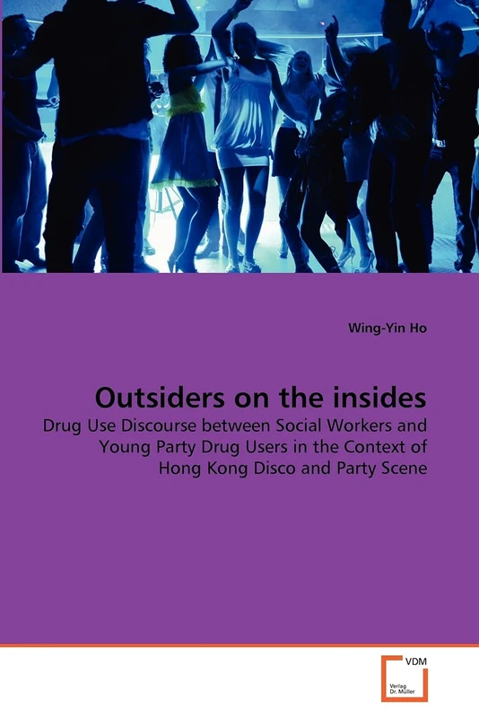 Outsiders on the insides: Drug Use Discourse between Social Workers and Young Party Drug Users in the Context of Hong Kong Disco and Party Scene - Image 1