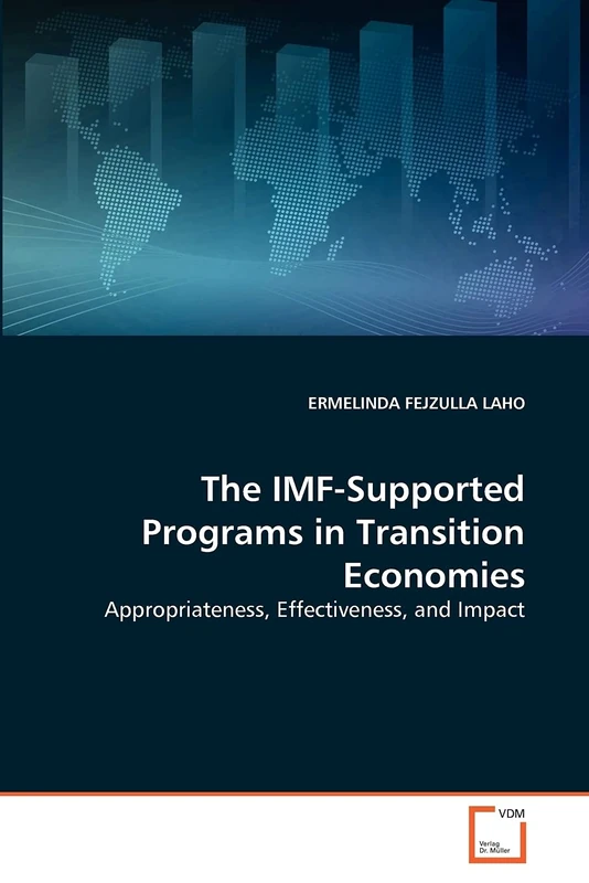 The IMF-Supported Programs in Transition Economies: Appropriateness, Effectiveness, and Impact