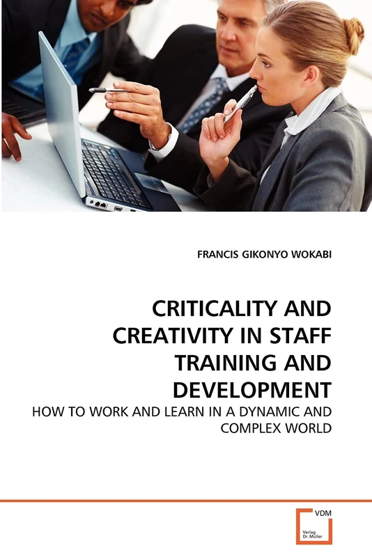 CRITICALITY AND CREATIVITY IN STAFF TRAINING AND DEVELOPMENT: HOW TO WORK AND LEARN IN A DYNAMIC AND COMPLEX WORLD