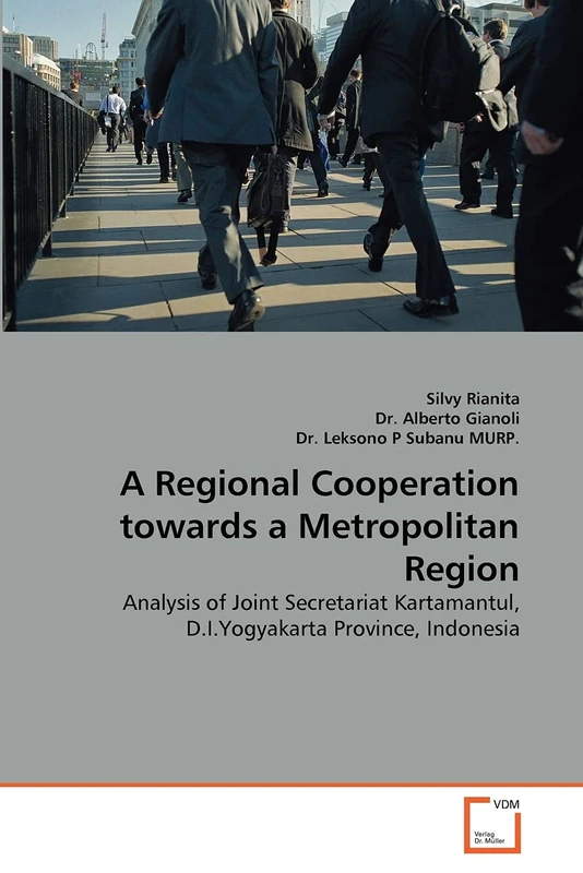 A Regional Cooperation towards a Metropolitan Region: Analysis of Joint Secretariat Kartamantul, D.I.Yogyakarta Province, Indonesia