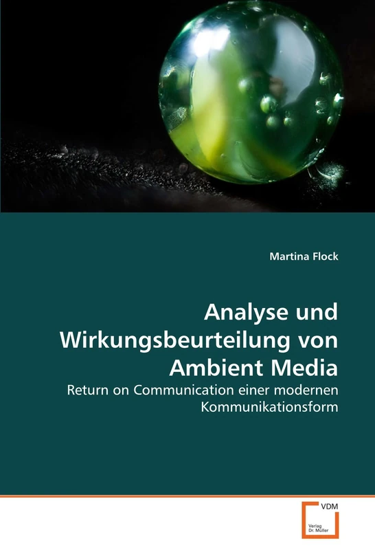 Analyse und Wirkungsbeurteilung von Ambient Media: Return on Communication einer modernen Kommunikationsform
