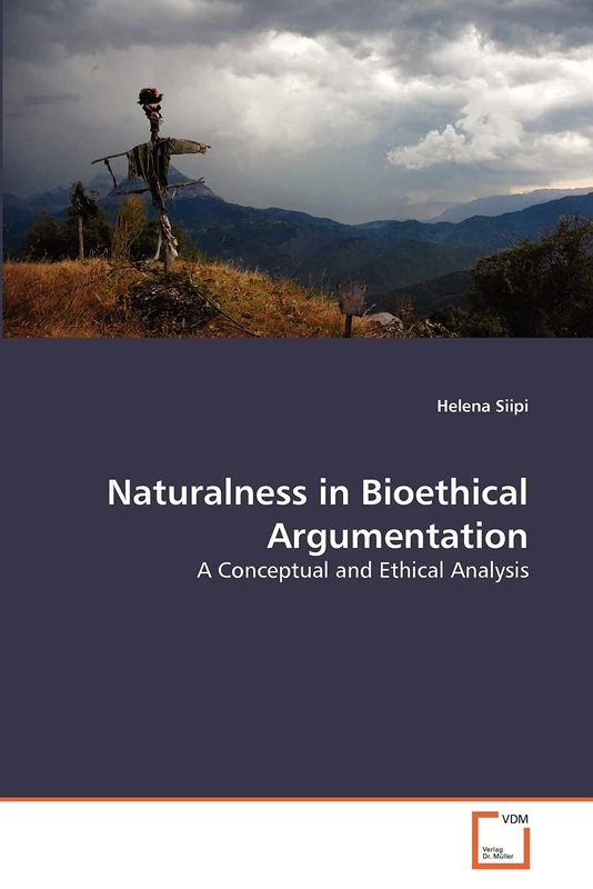 Naturalness in Bioethical Argumentation: A Conceptual and Ethical Analysis