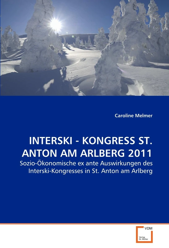 INTERSKI - KONGRESS ST. ANTON AM ARLBERG 2011: Sozio-Ökonomische ex ante Auswirkungen des Interski-Kongresses in St. Anton am Arlberg