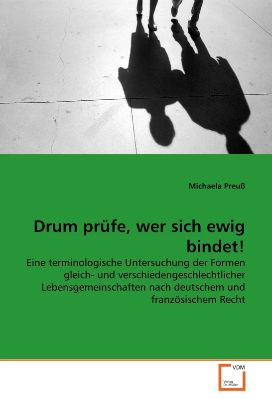 Drum prüfe, wer sich ewig bindet!: Eine terminologische Untersuchung der Formen gleich- und verschiedengeschlechtlicher Lebensgemeinschaften nach deutschem und französischem Recht - Image 1